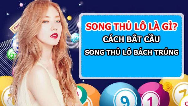 Song thủ lô đem lại tỷ lệ trúng cao